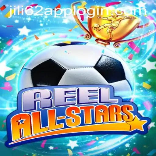 ReelAllStars: An Exciting Dive into the World of Gaming with JILI62 APP LOGIN