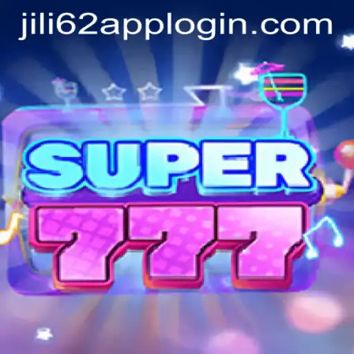 Exploring Super777: An In-Depth Guide to the Popular Game and JILI62 APP LOGIN